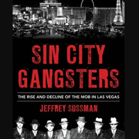 Sin City Gangsters - The Jeffrey Sussman Interview
