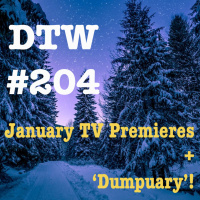 #204 - Dumpuary + January 2024 TV Premieres