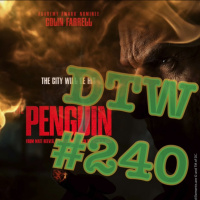 #240 - The Penguin (Episodes 1 amp 2)