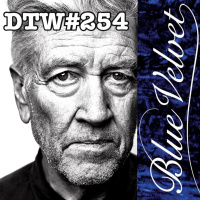 #254 - David Lynch: A Retrospective / Blue Velvet