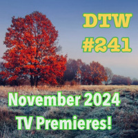 #241 - November 2024 TV Premieres!