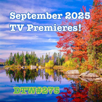 #275 - September 2025 TV Premieres!