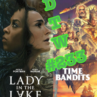 #233 - Time Bandits (S1, E1) / Lady in the Lake (S1, E1)