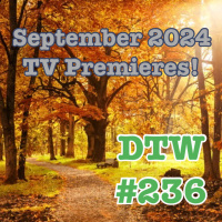 #236 - September 2024 TV Premieres!