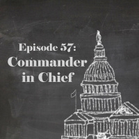 Episode 57: Commander in Chief