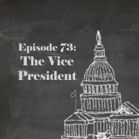 Episode 73: The Vice President