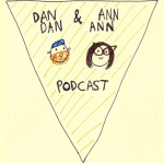 Dan Dan  Ann Ann Podcast