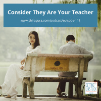 111 Consider They Are Your Teacher