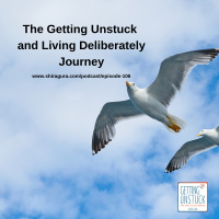 106: The Getting Unstuck and Living Deliberately Journey