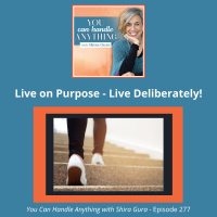 277: Live on Purpose - Live Deliberately!