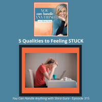315: Five Qualities to Recognize When Youre Feeling Emotionally STUCK