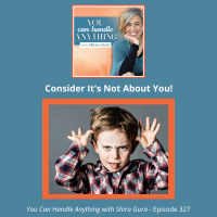 327: Consider It Isnt About You