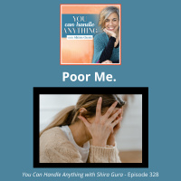 328: Poor Me and Self-Pity