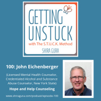 100: An Interview with John Eichenberger, Licensed Mental Health Counselor and Certified STUCK Coach