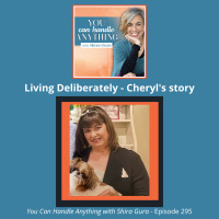 295: Living Deliberately - Cheryls Story