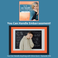 290: You Can Handle Embarrassment!