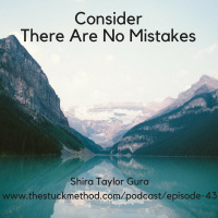 043: Consider There Are No Mistakes