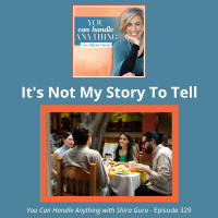 329: Its Not My Story to Tell
