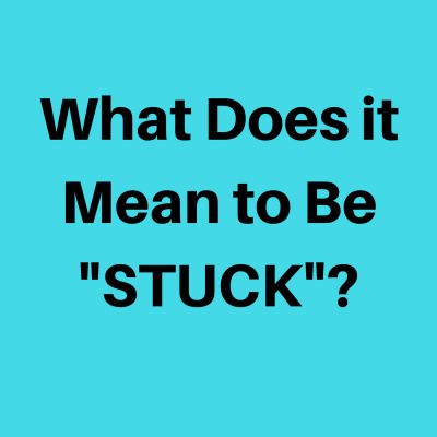 Getting Unstuck