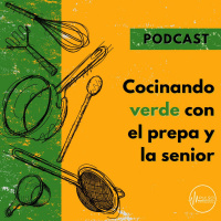 Cocinando Verde con el Prepa y la Senior: Episodio 1