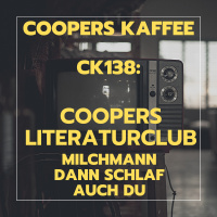CK138: Coopers Literaturclub: „Milchmann“ und „Dann schlaf auch du“