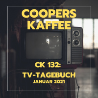 CK132: Unser TV-Tagebuch Januar 2021