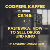 CK146: Pastewka, How to Sell Drugs und Kino – TV-Tagebuch August 2021