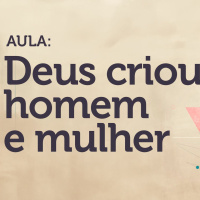 Aula Dominical: 01. Deus criou homem e mulher