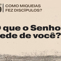 9. O que o Senhor pede de você? (Miqueias 6.6-8) - Pr. Daniel Santos