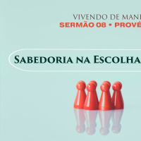 8. Sabedoria na Escolha das Companhias (Provérbios 13.20) - Rev. Gabriel Junqueira