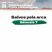4. Salvos pela arca (Gênesis 7) - Pr. Geimar de Lima