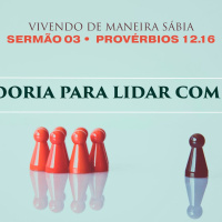 3. Sabedoria para lidar com a ira (Provérbios 12.16) - Pr. Gabriel Junqueira