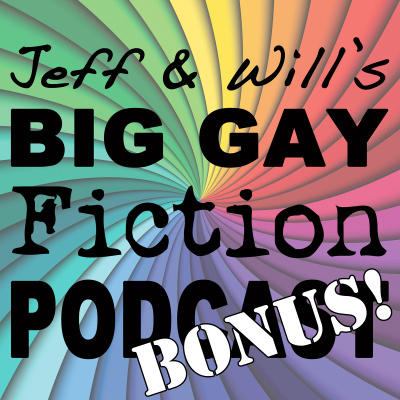 Jeff  Wills Big Gay Fiction Podcast