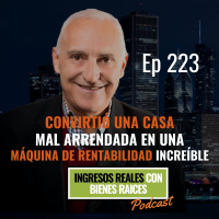 E223--Convirtió una Casa Mal Arrendada en una Máquina de Rentabilidad Increíble