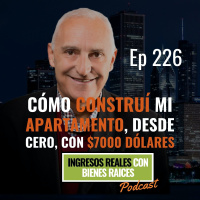 E226--Cómo construí mi apartamento, desde CERO, con $7000 dólares