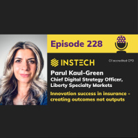 Parul Kaul-Green: Chief Digital Strategy Officer, Liberty Specialty Markets: Innovation success in insurance - creating outcomes not outputs (228)