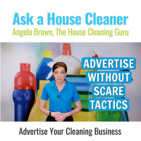 How to Advertise Without Scare Tactics (House Cleaners)