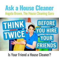I Hired My Friend to Clean My House - Did I Make a Mistake?