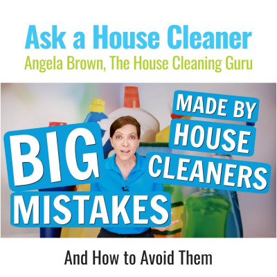 Ask A House Cleaner | Angela Brown | Savvy Cleaner | House Cleaning Tips