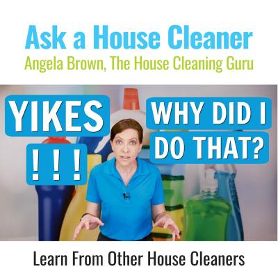 Ask A House Cleaner | Angela Brown | Savvy Cleaner | House Cleaning Tips