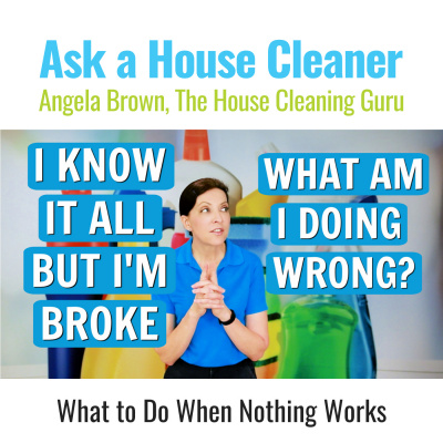 Ask A House Cleaner | Angela Brown | Savvy Cleaner | House Cleaning Tips