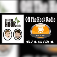 Off The Hook Radio 6/15/21