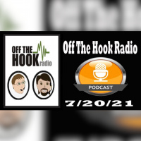 Off The Hook Radio 7/20/21