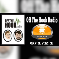 Off The Hook Radio 6/1/2021