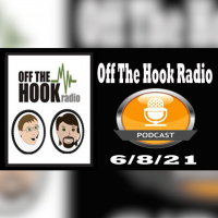 Off The Hook Radio 6/8/21