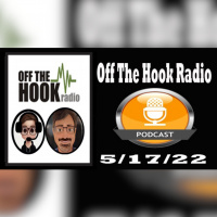 Off The Hook Radio 5/17/22