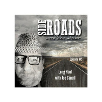 Side Roads with Dave Wilber Ep. #5, Long Haul with Guest Joe Canell
