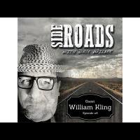 Side Roads with Dave Wilber Episode #4 with Guest William LilDawg Kling
