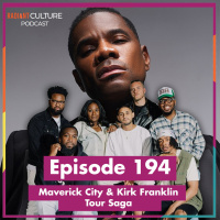 Episode 194- Maverick City  Kirk Franklin Tour Saga