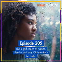Episode 205- The significance of names, identity and why Christianity is the truth